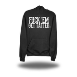 FUCK 'EM GET TATTED HOODIE
