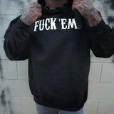 FUCK EM HOODIE
