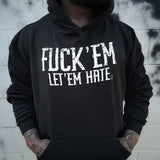 FUCK EM LET EM HATE HOODIE