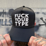 FUCK YOUR TYPE CURVED BILL BLACK HAT