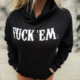 FUCK EM HOODIE