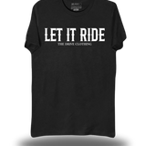 LET IT RIDE CLASSIC TEE