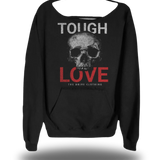 TOUGH LOVE WIDE NECK SWEATSHIRT