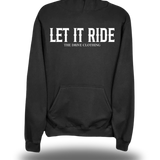 LET IT RIDE HOODIE