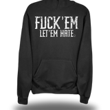 FUCK EM LET EM HATE HOODIE