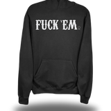FUCK EM HOODIE