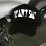 YOU AIN'T SHIT CURVED BILL BLACK HAT - The Drive Clothing