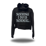 NOTHING I DO IS NORMAL CROP HOODIE