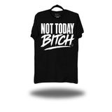 NOT TODAY BITCH CLASSIC TEE