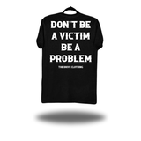 BE A PROBLEM CLASSIC TEE