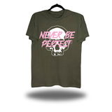 NEVER PERFECT MILITARY GREEN CLASSIC TEE