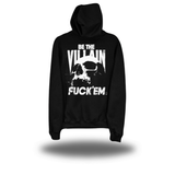 BE THE VILLAIN HOODIE
