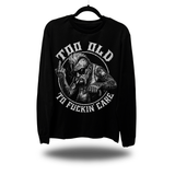 TOO OLD LONG SLEEVE TEE