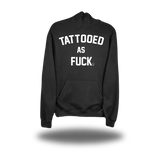 TATTOOED AS FUCK HOODIE