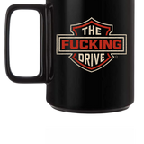 F*CKING DRIVE COFFEE MUG