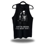 YOU'RE WEIRD ROAD RASH TANK TOP