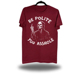 BE POLITE MAROON CLASSIC TEE