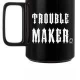 TROUBLE MAKER  BLACK COFFEE MUG