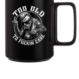 TOO OLD COFFEE MUG