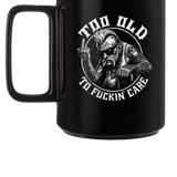 TOO OLD COFFEE MUG