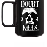 DOUBT KILLS COFFEE MUG