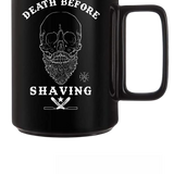 DEATH BEFORE SHAVING COFFEE MUG