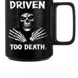 DRIVEN DEATH COFFEE MUG