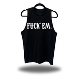 FUCEK 'EM TANK TOP