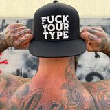 FUCK YOUR TYPE FLAT BILL HAT