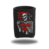 CAFFEINE KOOZIE