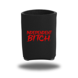 INDEPENDENT BITCH KOOZIE