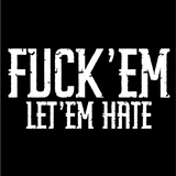 LET 'EM HATE DECAL