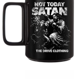 NOT TODAY MUG