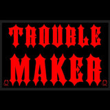 TROUBLE MAKER DECAL