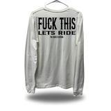 FUCK THIS WHITE LONG SLEEVE TEE