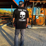 FUCK YOUR FEELINGS CLASSIC TEE - The Drive Clothing