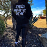 REMEMBER WHO THE FUCK YOU ARE HOODIE - The Drive Clothing